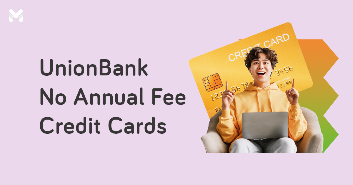 UnionBank No Annual Fee: Credit Cards Without Yearly Membership Charges